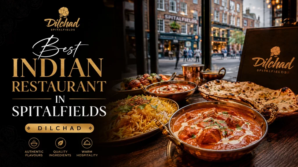 Best Indian Restaurant in Spitalfields | Dilchad